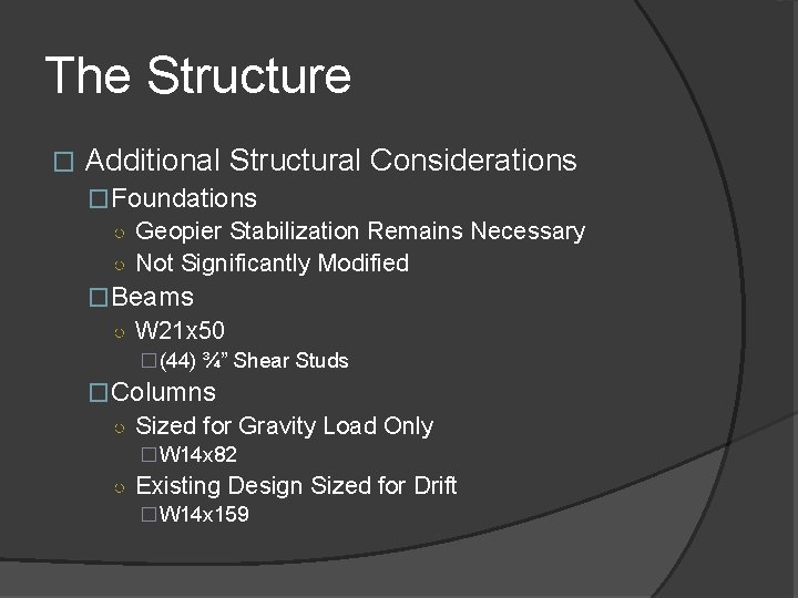 The Structure � Additional Structural Considerations �Foundations ○ Geopier Stabilization Remains Necessary ○ Not