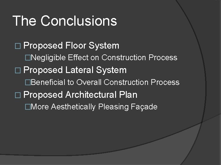 The Conclusions � Proposed Floor System �Negligible Effect on Construction Process � Proposed Lateral