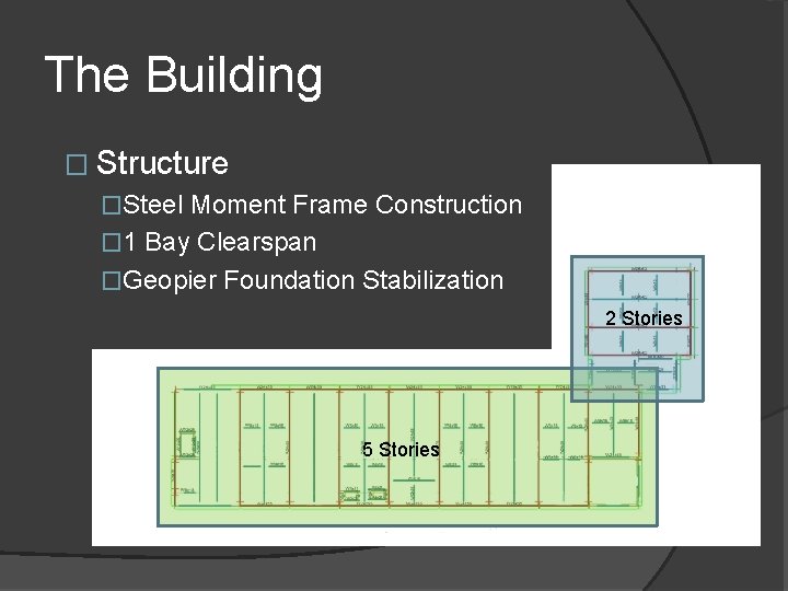 The Building � Structure �Steel Moment Frame Construction � 1 Bay Clearspan �Geopier Foundation