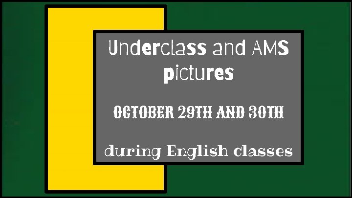 Underclass and AMS pictures OCTOBER 29 TH AND 30 TH during English classes 