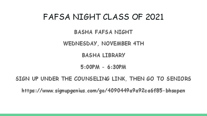 FAFSA NIGHT CLASS OF 2021 BASHA FAFSA NIGHT WEDNESDAY, NOVEMBER 4 TH BASHA LIBRARY