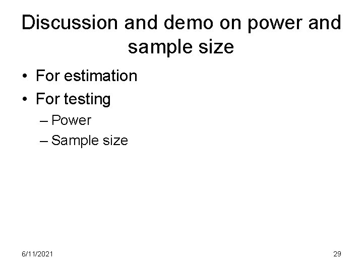 Discussion and demo on power and sample size • For estimation • For testing