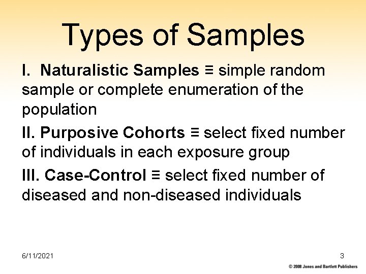 Types of Samples I. Naturalistic Samples ≡ simple random sample or complete enumeration of