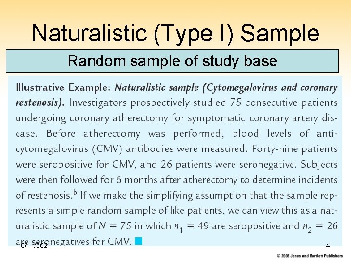 Naturalistic (Type I) Sample Random sample of study base 6/11/2021 4 