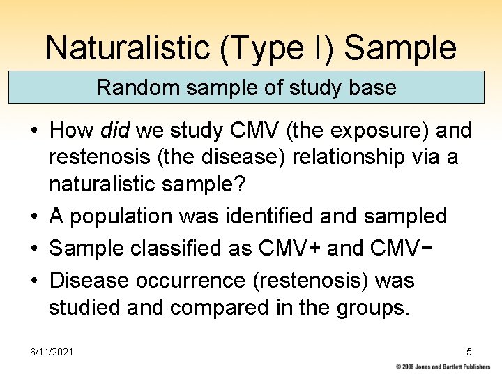 Naturalistic (Type I) Sample Random sample of study base • How did we study