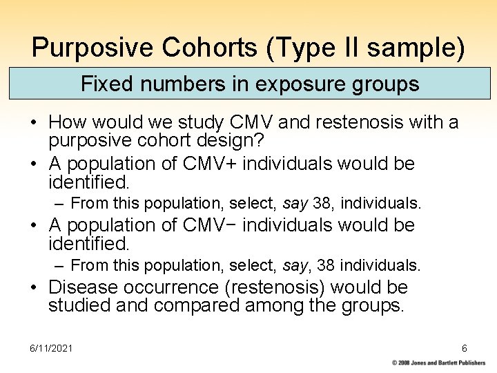 Purposive Cohorts (Type II sample) Fixed numbers in exposure groups • How would we