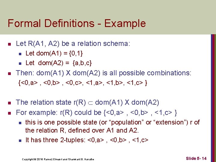 Formal Definitions - Example n Let R(A 1, A 2) be a relation schema: