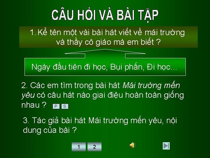 1. Kể tên một vài bài hát viết về mái trường và thầy cô