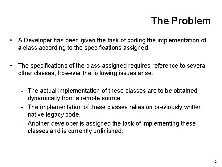 The Problem • A Developer has been given the task of coding the implementation