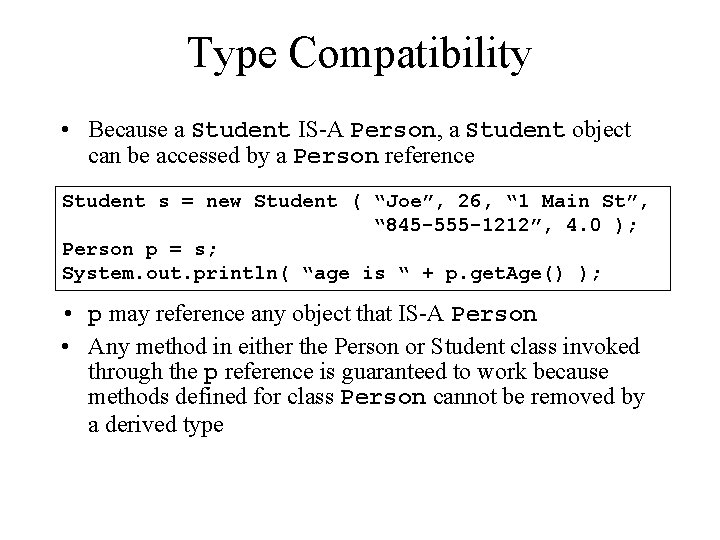 Type Compatibility • Because a Student IS-A Person, a Student object can be accessed