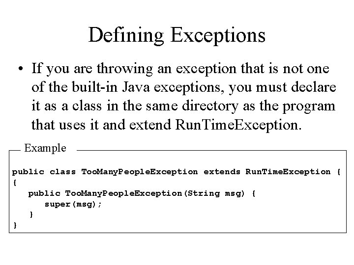 Defining Exceptions • If you are throwing an exception that is not one of
