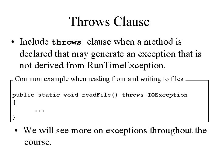 Throws Clause • Include throws clause when a method is declared that may generate