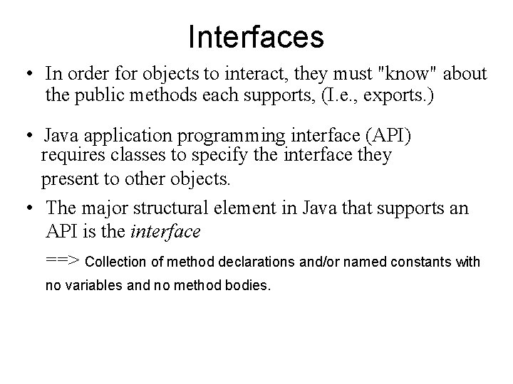 Interfaces • In order for objects to interact, they must "know" about the public