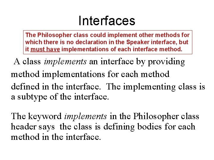 Interfaces The Philosopher class could implement other methods for which there is no declaration