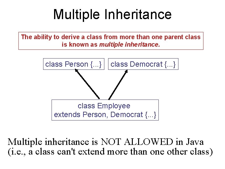 Multiple Inheritance The ability to derive a class from more than one parent class