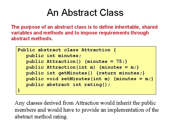 An Abstract Class The purpose of an abstract class is to define inheritable, shared