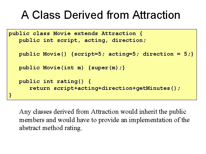 A Class Derived from Attraction public class Movie extends Attraction { public int script,