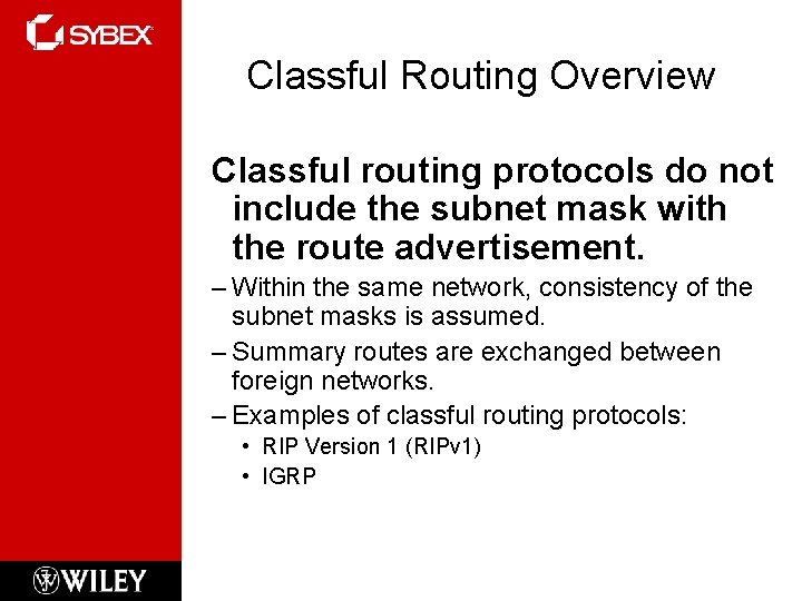 Classful Routing Overview Classful routing protocols do not include the subnet mask with the
