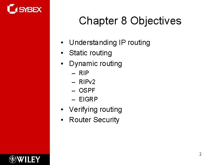 Chapter 8 Objectives • Understanding IP routing • Static routing • Dynamic routing –