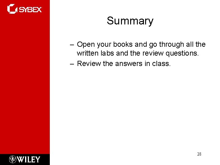 Summary – Open your books and go through all the written labs and the