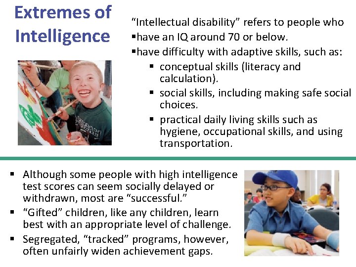 Extremes of Intelligence “Intellectual disability” refers to people who §have an IQ around 70