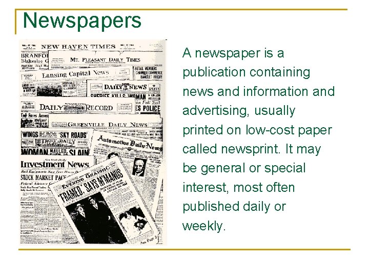 Newspapers A newspaper is a publication containing news and information and advertising, usually printed