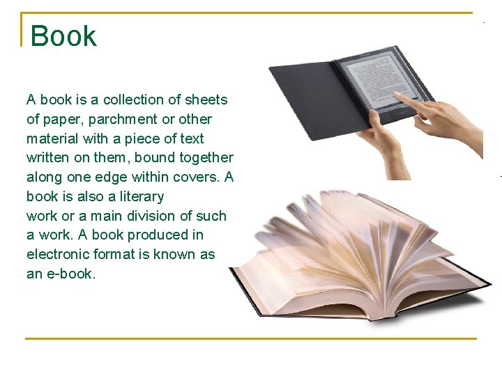 Book A book is a collection of sheets of paper, parchment or other material