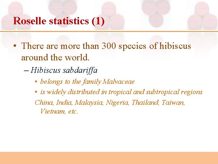 Roselle statistics (1) • There are more than 300 species of hibiscus around the