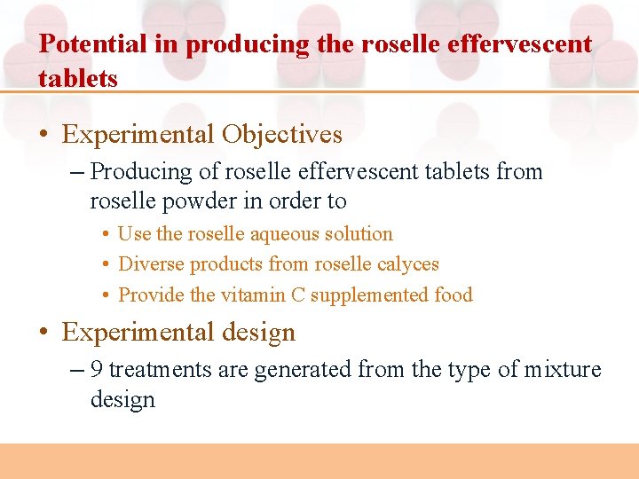 Potential in producing the roselle effervescent tablets • Experimental Objectives – Producing of roselle