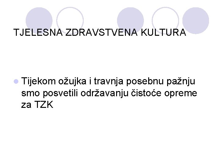 TJELESNA ZDRAVSTVENA KULTURA l Tijekom ožujka i travnja posebnu pažnju smo posvetili održavanju čistoće