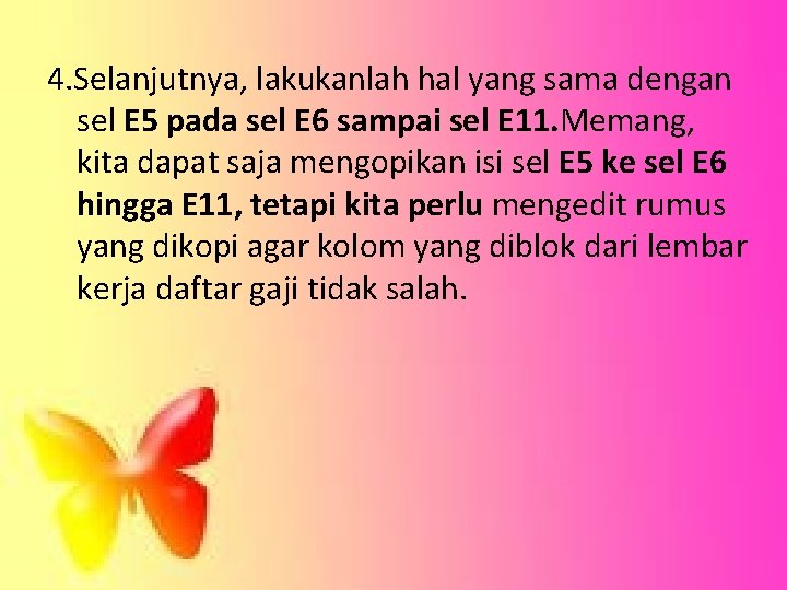 4. Selanjutnya, lakukanlah hal yang sama dengan sel E 5 pada sel E 6