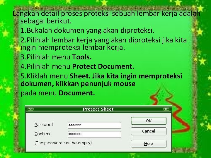 Langkah detail proses proteksi sebuah lembar kerja adalah sebagai berikut. 1. Bukalah dokumen yang