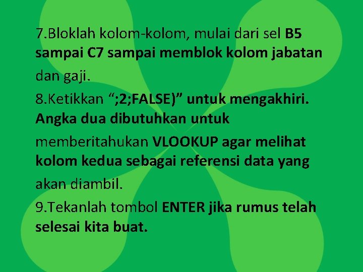 7. Bloklah kolom-kolom, mulai dari sel B 5 sampai C 7 sampai memblok kolom