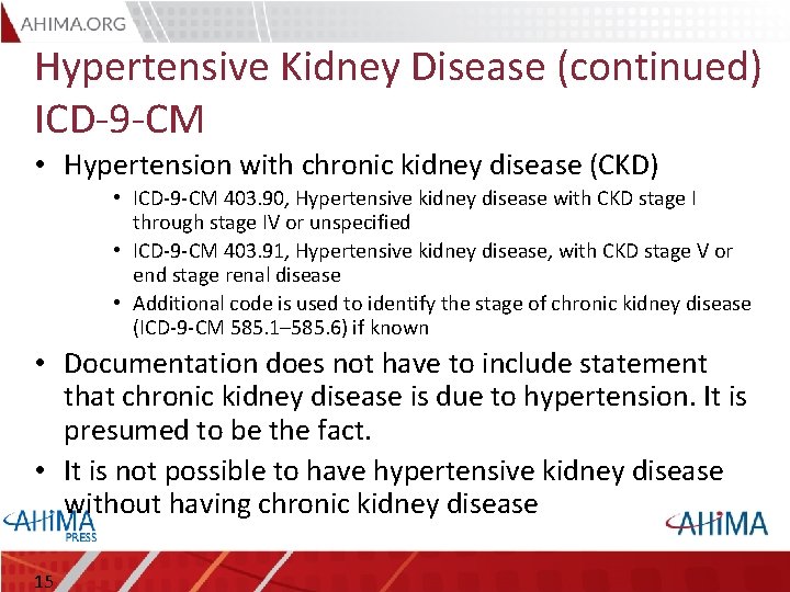 Hypertensive Kidney Disease (continued) ICD-9 -CM • Hypertension with chronic kidney disease (CKD) •