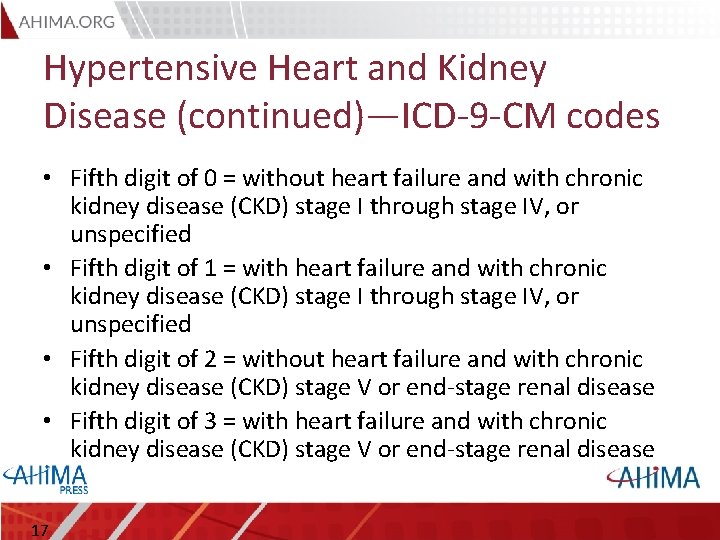 Hypertensive Heart and Kidney Disease (continued)—ICD-9 -CM codes • Fifth digit of 0 =