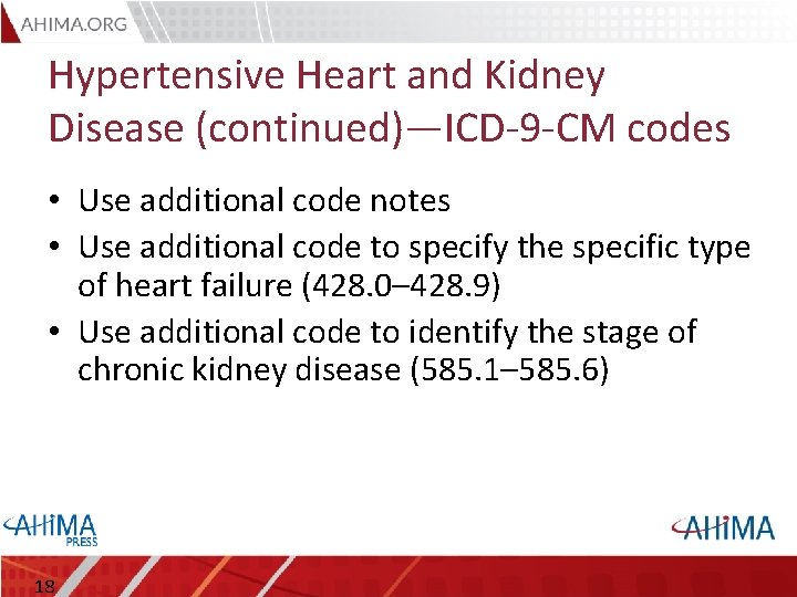 Hypertensive Heart and Kidney Disease (continued)—ICD-9 -CM codes • Use additional code notes •