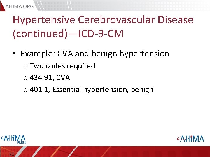 Hypertensive Cerebrovascular Disease (continued)—ICD-9 -CM • Example: CVA and benign hypertension o Two codes