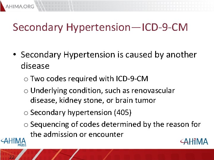 Secondary Hypertension—ICD-9 -CM • Secondary Hypertension is caused by another disease o Two codes