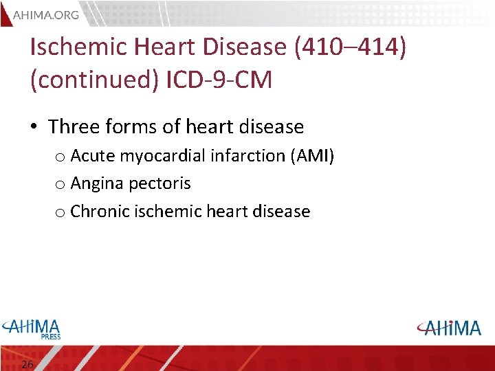 Ischemic Heart Disease (410– 414) (continued) ICD-9 -CM • Three forms of heart disease