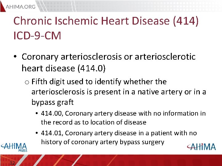 Chronic Ischemic Heart Disease (414) ICD-9 -CM • Coronary arteriosclerosis or arteriosclerotic heart disease