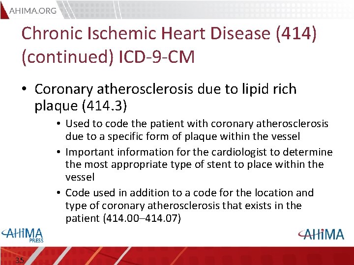 Chronic Ischemic Heart Disease (414) (continued) ICD-9 -CM • Coronary atherosclerosis due to lipid