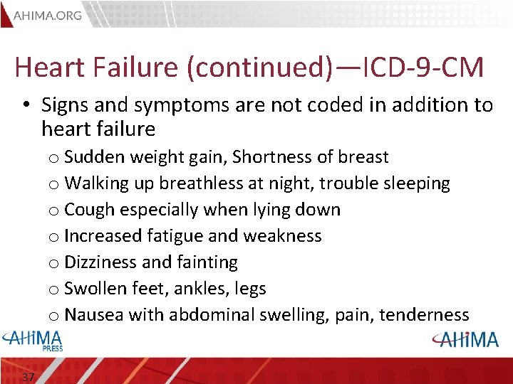 Heart Failure (continued)—ICD-9 -CM • Signs and symptoms are not coded in addition to