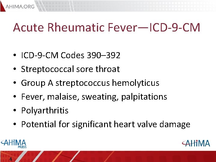Acute Rheumatic Fever—ICD-9 -CM • • • 4 ICD-9 -CM Codes 390– 392 Streptococcal