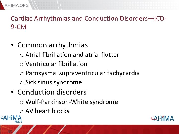 Cardiac Arrhythmias and Conduction Disorders—ICD 9 -CM • Common arrhythmias o Atrial fibrillation and