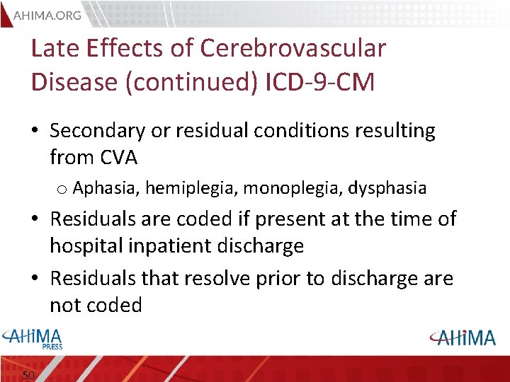 Late Effects of Cerebrovascular Disease (continued) ICD-9 -CM • Secondary or residual conditions resulting