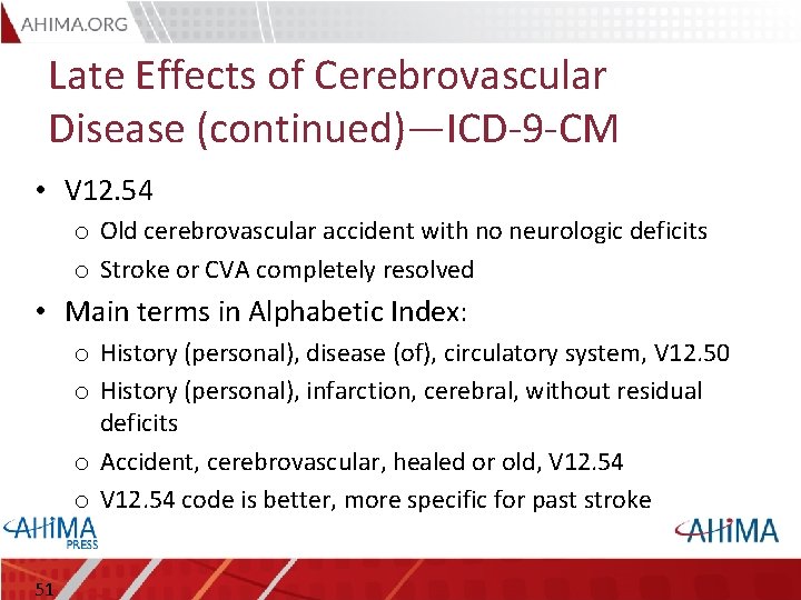 Late Effects of Cerebrovascular Disease (continued)—ICD-9 -CM • V 12. 54 o Old cerebrovascular