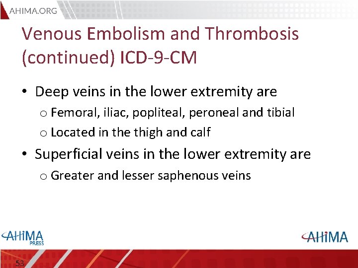 Venous Embolism and Thrombosis (continued) ICD-9 -CM • Deep veins in the lower extremity