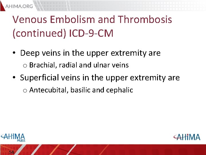 Venous Embolism and Thrombosis (continued) ICD-9 -CM • Deep veins in the upper extremity