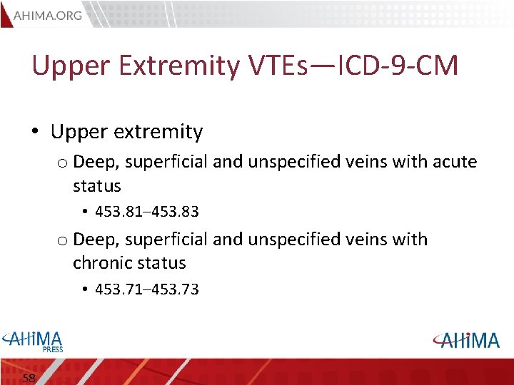 Upper Extremity VTEs—ICD-9 -CM • Upper extremity o Deep, superficial and unspecified veins with