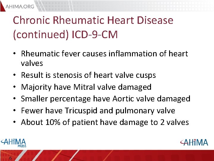 Chronic Rheumatic Heart Disease (continued) ICD-9 -CM • Rheumatic fever causes inflammation of heart